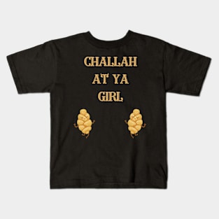 challah at ya girl Kids T-Shirt